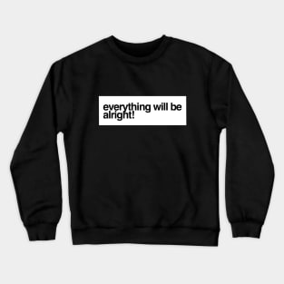 Everything Will Be Alright | Mental Health Matters Crewneck Sweatshirt